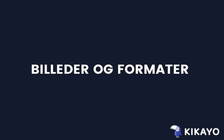 Billeder og formater Billeder og formater